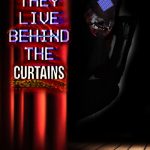 They Live Behind The Curtains
